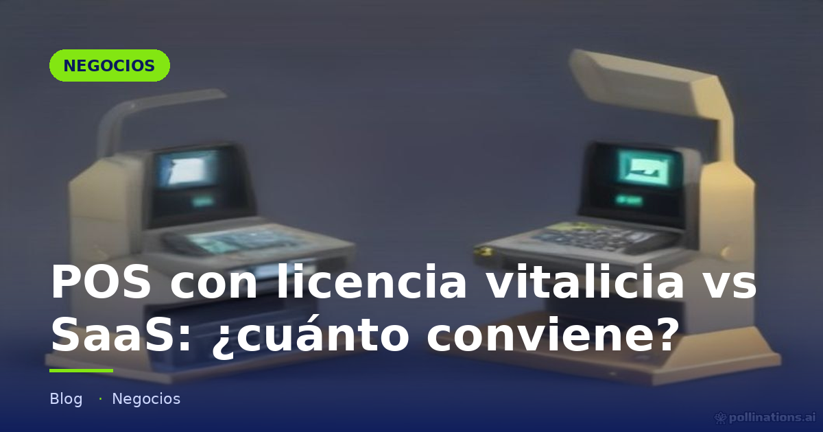 Portada del artículo «POS con licencia vitalicia vs SaaS: ¿cuánto conviene?» en saibher.com