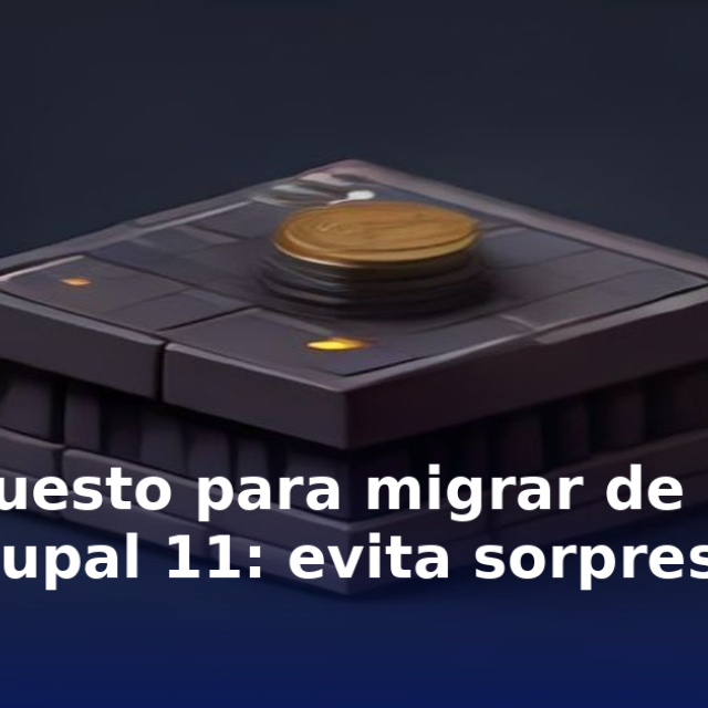 Portada del artículo «Presupuesto para migrar de Drupal 10 a Drupal 11: evita sorpresas» en saibher.com