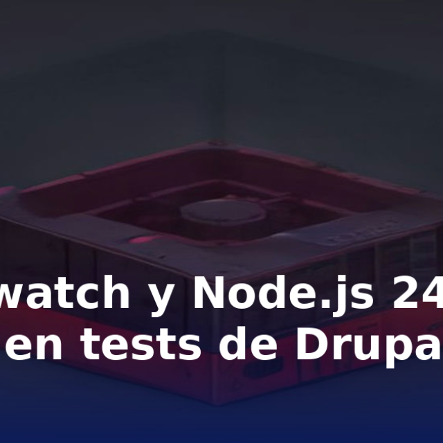 Portada del artículo «Nightwatch y Node.js 24: qué fallan en tests de Drupal 11.4» en saibher.com